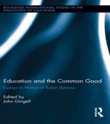 Education and the Common Good : Essays in Honor of Robin Barrow