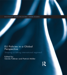 EU Policies in a Global Perspective : Shaping or taking international regimes?