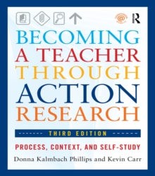 Becoming a Teacher through Action Research : Process, Context, and Self-Study