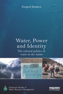 Water, Power and Identity : The Cultural Politics of Water in the Andes