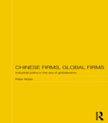 Chinese Firms, Global Firms : Industrial Policy in the Age of Globalization