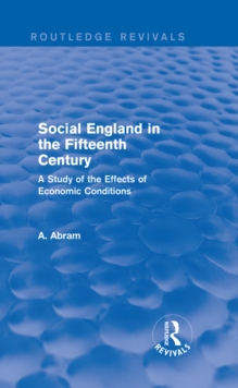 Social England in the Fifteenth Century (Routledge Revivals) : A Study of the Effects of Economic Conditions