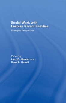 Social Work with Lesbian Parent Families : Ecological Perspectives