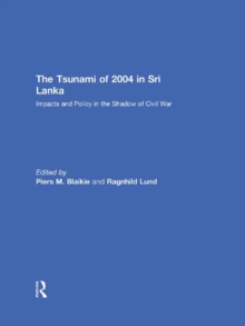 The Tsunami of 2004 in Sri Lanka : Impacts and Policy in the Shadow of Civil War