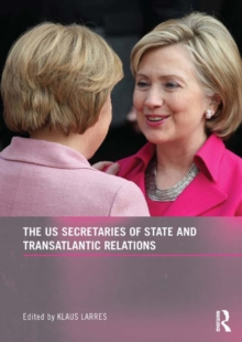 The US Secretaries of State and Transatlantic Relations