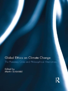 Global Ethics on Climate Change : The Planetary Crisis and Philosophical Alternatives