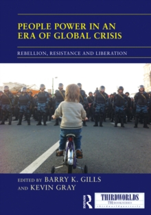 People Power in an Era of Global Crisis : Rebellion, Resistance and Liberation