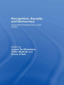 Recognition, Equality and Democracy : Theoretical Perspectives on Irish Politics