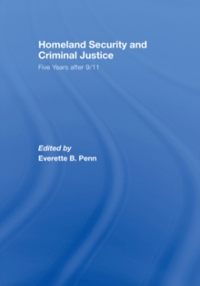 Homeland Security and Criminal Justice : Five Years After 9/11