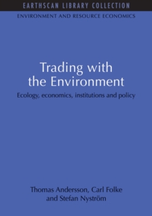 Trading with the Environment : Ecology, economics, institutions and policy