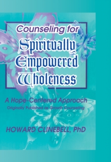 Counseling for Spiritually Empowered Wholeness : A Hope-Centered Approach