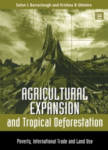 Agricultural Expansion and Tropical Deforestation : International Trade, Poverty and Land Use