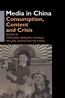 Media in China : Consumption, Content and Crisis