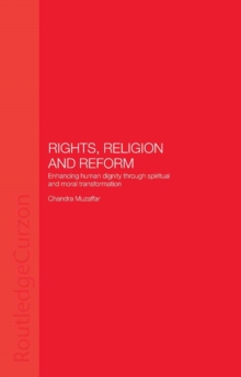 Rights, Religion and Reform : Enhancing Human Dignity through Spiritual and Moral Transformation