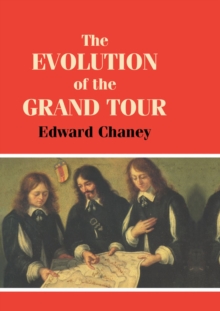 The Evolution of the Grand Tour : Anglo-Italian Cultural Relations since the Renaissance