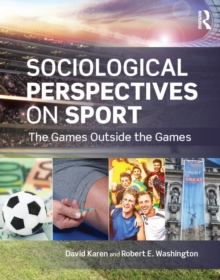 Sociological Perspectives on Sport : The Games Outside the Games