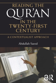 Reading the Qur'an in the Twenty-First Century : A Contextualist Approach