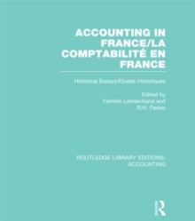 Accounting in France (RLE Accounting) : Historical Essays/Etudes Historiques