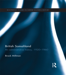 British Somaliland : An Administrative History, 1920-1960