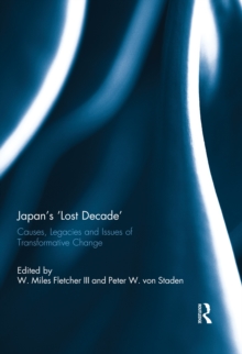 Japan's 'Lost Decade' : Causes, Legacies and Issues of Transformative Change