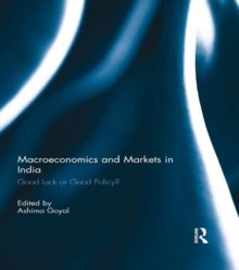 Macroeconomics and Markets in India : Good Luck or Good Policy?