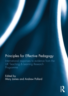 Principles for Effective Pedagogy : International Responses to Evidence from the UK Teaching & Learning Research Programme