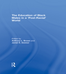 The Education of Black Males in a 'Post-Racial' World