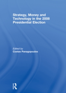 Strategy, Money and Technology in the 2008 Presidential Election