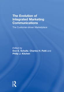 The Evolution of Integrated Marketing Communications : The Customer-driven Marketplace