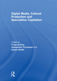 Digital Media, Cultural Production and Speculative Capitalism