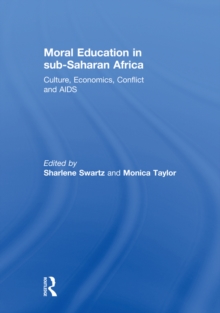 Moral Education in sub-Saharan Africa : Culture, Economics, Conflict and AIDS