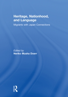 Heritage, Nationhood, and Language : Migrants with Connections to Japan