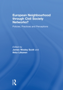 European Neighbourhood through Civil Society Networks? : Policies, Practices and Perceptions