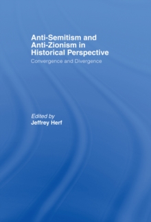 Anti-Semitism and Anti-Zionism in Historical Perspective : Convergence and Divergence