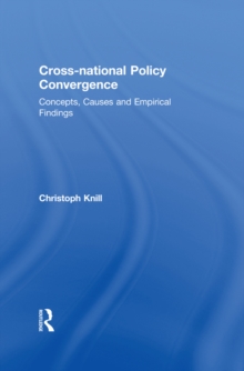 Cross-national Policy Convergence : Concepts, Causes and Empirical Findings