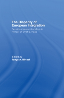 The Disparity of European Integration : Revisiting Neofunctionalism in Honour of Ernst B. Haas