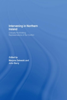 Intervening in Northern Ireland : Critically Re-thinking Representations of the Conflict