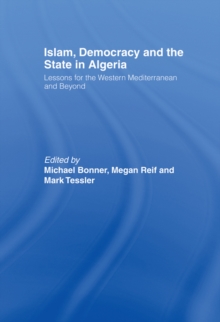 Islam, Democracy and the State in Algeria : Lessons for the Western Mediterranean and Beyond