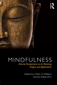 Mindfulness : Diverse Perspectives on its Meaning, Origins and Applications