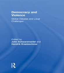 Democracy and Violence : Global Debates and Local Challenges