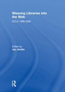 Weaving Libraries into the Web : OCLC 1998-2008