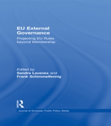 EU External Governance : Projecting EU Rules beyond Membership