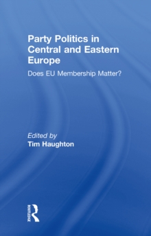 Party Politics in Central and Eastern Europe : Does EU Membership Matter?