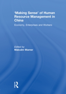 'Making Sense' of Human Resource Management in China : Economy, Enterprises and Workers