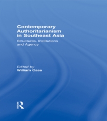 Contemporary Authoritarianism in Southeast Asia : Structures, Institutions and Agency