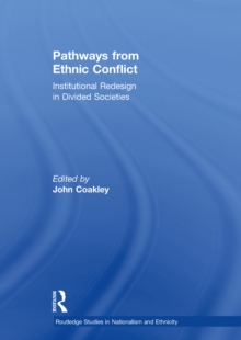 Pathways from Ethnic Conflict : Institutional Redesign in Divided Societies