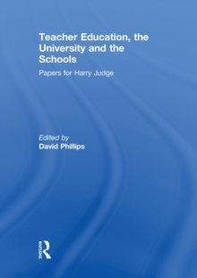 Teacher Education, the University and the Schools : Papers for Harry Judge