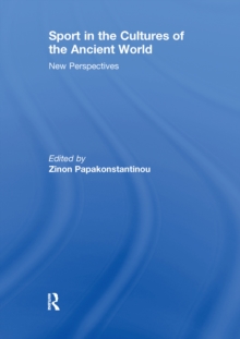 Sport in the Cultures of the Ancient World : New Perspectives