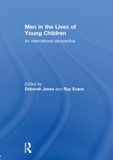 Men in the Lives of Young Children : An international perspective