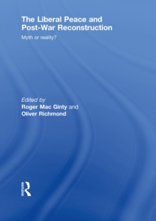 The Liberal Peace and Post-War Reconstruction : Myth or reality?